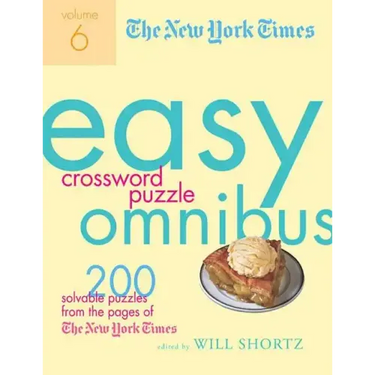 The New York Times Easy Crossword Puzzle Omnibus, Volume 6: 200 Solvable Puzzles from the Pages of the New York Times