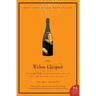 The Widow Clicquot: The Story of a Champagne Empire and the Woman Who Ruled It