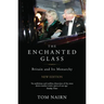 The Enchanted Glass: Britain and Its Monarchy