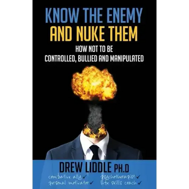 Know the Enemy and Nuke Them: How not to be controlled, bullied & manipulated