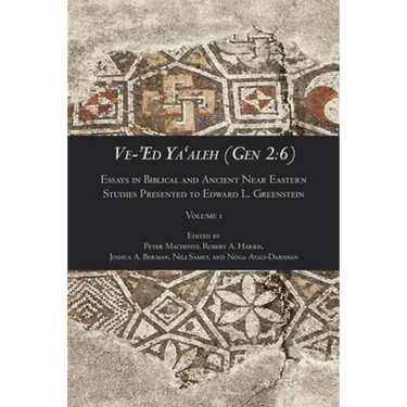 Ve-'Ed Ya'aleh (Gen 2: 6), volume 1: Essays in Biblical and Ancient Near Eastern Studies Presented to Edward L. Greenstein