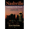 Nashville: Gateway to the South: An Insider's Guide to Music City, U.S.A.