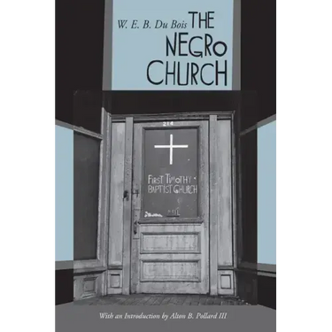 The Negro Church: With an Introduction by Alton B. Pollard III