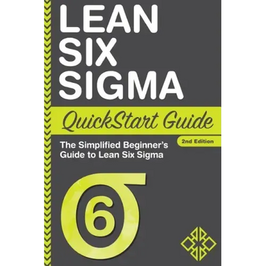 Lean Six Sigma QuickStart Guide: The Simplified Beginner's Guide to Lean Six Sigma
