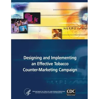 Designing and Implementing an Effective Tobacco Counter-Marketing Campaign