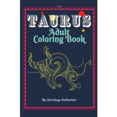 Taurus Adult Coloring Book: An Exciting Coloring Book for Zodiac and Astrology Enthusiasts
