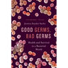 Good Germs, Bad Germs