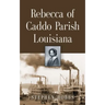 Rebecca of Caddo Parish Louisiana