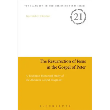 The Resurrection of Jesus in the Gospel of Peter: A Tradition-Historical Study of the Akhmîm Gospel Fragment