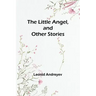 The Little Angel, and Other Stories
