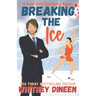 Breaking the Ice: A Sweet Small Town Hockey Romcom: Part of: Love on Thin Ice (7 books)