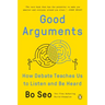 Good Arguments: How Debate Teaches Us to Listen and Be Heard