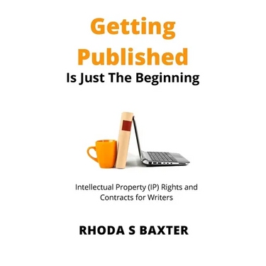 Getting Published is Just the Beginning: A guide to Intellectual Property (IP) Rights for traditionally published authors and creative writing student