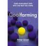 Coolfarming: Turn Your Great Idea Into the Next Big Thing