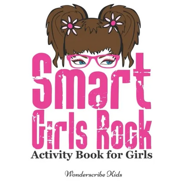 Smart Girls Rock: Activity Book for Girls: Color, Draw, Read, Write, Mazes, Puzzles, and More!