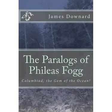 The Paralogs of Phileas Fogg: Columbiad, the Gem of the Ocean!