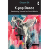 K-pop Dance: Fandoming Yourself on Social Media