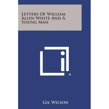 Letters of William Allen White and a Young Man