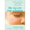 The No-Cry Nap Solution: Guaranteed Gentle Ways to Solve All Your Naptime Problems