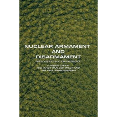 Nuclear Armament and Disarmament: South Africa's Nuclear Experience