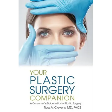 Your Plastic Surgery Companion: A Consumer's Guide to Facial Plastic Surgery