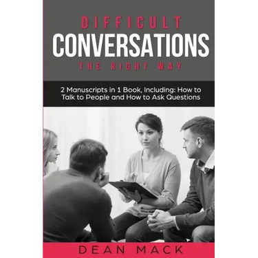 Difficult Conversations: The Right Way - Bundle - The Only 2 Books You Need to Master Though Conversations, Difficult People and Fierce Convers
