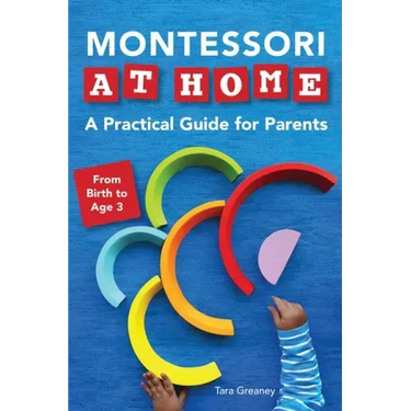 Montessori at Home: A Practical Guide for Parents