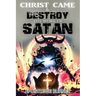 Christ Came to Destroy the Work of SATAN: This is a Great Book About Jesus Christ Detroying Sin