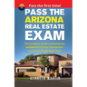 Pass the Arizona Real Estate Exam: The Complete Guide to Passing the Arizona Real Estate Salesperson License Exam the First Time!