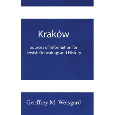 Kraków: Sources of Information for Jewish Genealogy and History - HardCover
