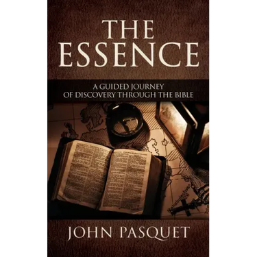The Essence: A Guided Journey of Discovery through the Bible
