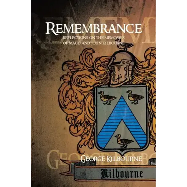 Remembrance: Reflections on the Memories of Maud and John Kilbourne