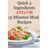 Quick 5 Ingredients and/or 15 Minutes Meal Recipes