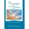 Courage and Grace: Help in the Dying Process