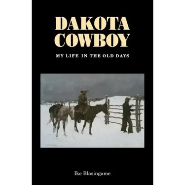 Dakota Cowboy: My Life in the Old Days