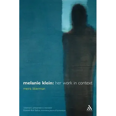 Melanie Klein: Her Work in Context