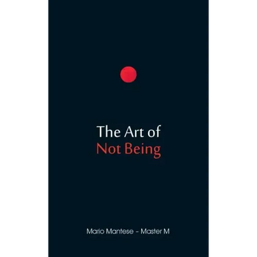 The Art of Not Being