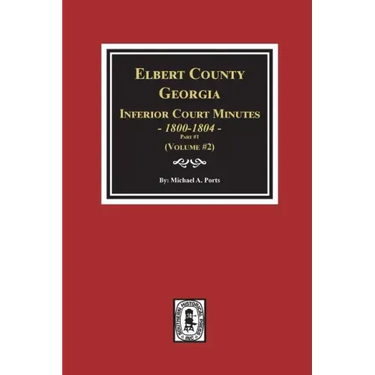 Elbert County, Georgia Inferior Court Minutes 1800-1804, Part #1. (Volume #2)
