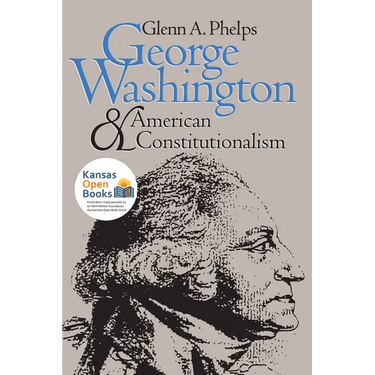George Washington and American Constitutionalism (Revised)