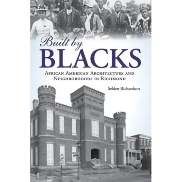 Built by Blacks: African American Architecture and Neighborhoods in Richmond