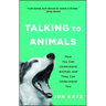 Talking to Animals: How You Can Understand Animals and They Can Understand You