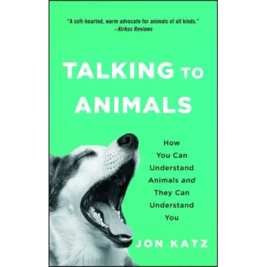 Talking to Animals: How You Can Understand Animals and They Can Understand You