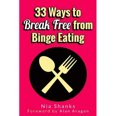 33 Ways to Break Free from Binge Eating