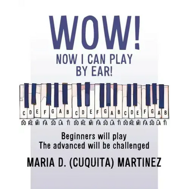 Wow! Now I Can Play by Ear!: Beginners will play