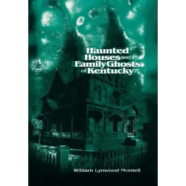 Haunted Houses and Family Ghosts of Kentucky