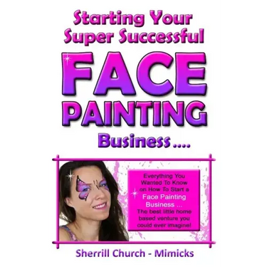 Starting Your Super Successful Face Painting Business