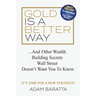 Gold Is a Better Way: And Other Wealth Building Secrets Wall Street Doesn't Want You to Know