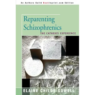 Reparenting Schizophrenics: The Cathexis Experience