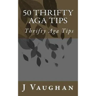 50 Thrifty Aga Tips: 50 Thrifty Aga Tips