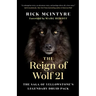 The Reign of Wolf 21: The Saga of Yellowstone's Legendary Druid Pack